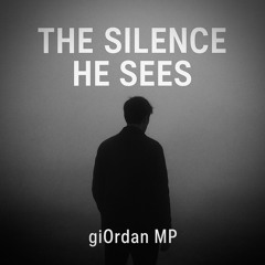 The Silence He Sees