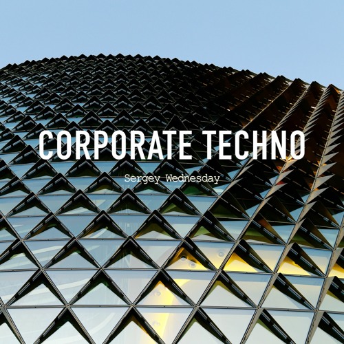 Sergey Wednesday - Corporate Techno (Original Mix)
