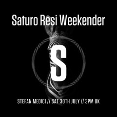 Saturo Resi Weekender Presents Stefan Medici