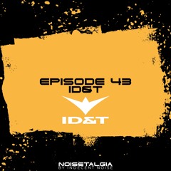 Noisetalgia Podcast 043: ID&T