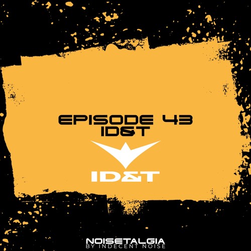 Noisetalgia Podcast 043: ID&T