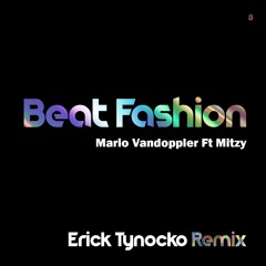 Mario Vandoppler Ft Mitzy - Beat Fashion (Erick Tynoccko Remix) FREE DOWNLOAD