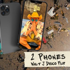 2 Phones Walt J Disco Flip