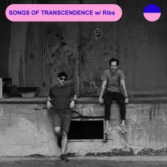 RADIO.D59B / SONGS OF TRANSCENDENCE #16 w/ Ribs