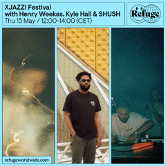XJAZZ! Festival - Henry Weekes, Kyle Hall & SHUSH - 15 May 2025