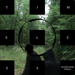 Timeless - BLESSED MANE, Forsch