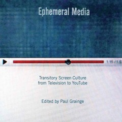 ⚡PDF❤ Ephemeral Media: Transitory Screen Culture from Television to YouTube