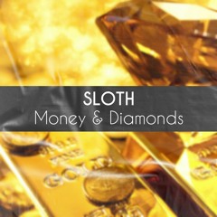 Sloth - Money & Diamonds [FREE DOWNLOAD]