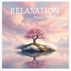 Relaxation (Inspired By Poetic Prettywings)