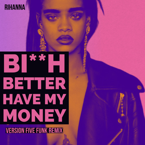 Bitch better have my money (version five funk remix) intro dirty 3b 115.mp3