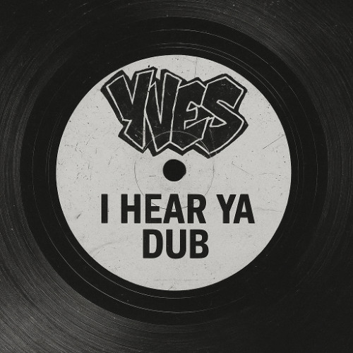 YVES - I HEAR YA DUB (FREE DL)