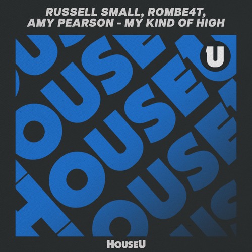Russell Small, ROMBE4T, Amy Pearson - My Kind Of High [HouseU]