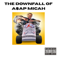 The Downfall of A$AP MICAH