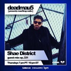 Shae District on Deadmau5 Presents Mau5trap Radio [Sirius XM BPM]