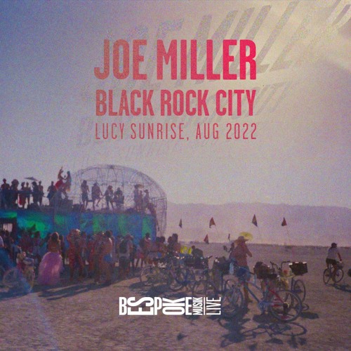 Bespoke Musik |Live| - Joe Miller @ Lucy Sunrise - Black Rock City [August 2022]