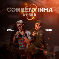 CORRENTINHA (FUNK REMIX) - DJ RYDER, DJ YURI GOMES E LÉO E RAPHAEL
