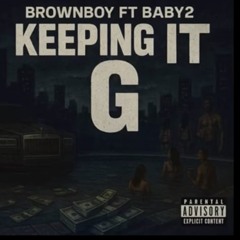 Brownboy x Baby2 - Keeping It G