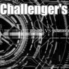 Challenger's [by 3Kado  Vs Perusona]