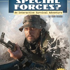 [PDF⚡READ❤ONLINE] Can You Survive in the Special Forces?: An Interactive Survival Adventure (You