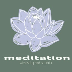 Meditation With Katy and Sophia