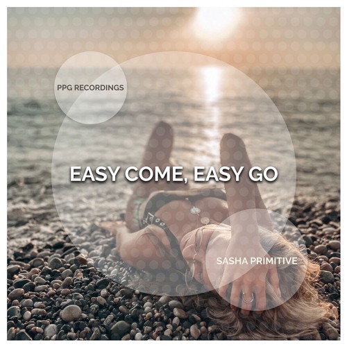 Sasha PRimitive - Easy Come, Easy Go (Preview)★OUT NOW★ PPG Recordings