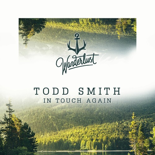 Stream Todd Smith - In Touch Again by Wanderlust | Listen online for free  on SoundCloud