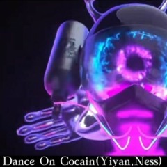 Dance On Cocaine - YIYAN & NESS