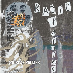 Radiopathies présente : Andreas Palmer ~ 09/05/2020