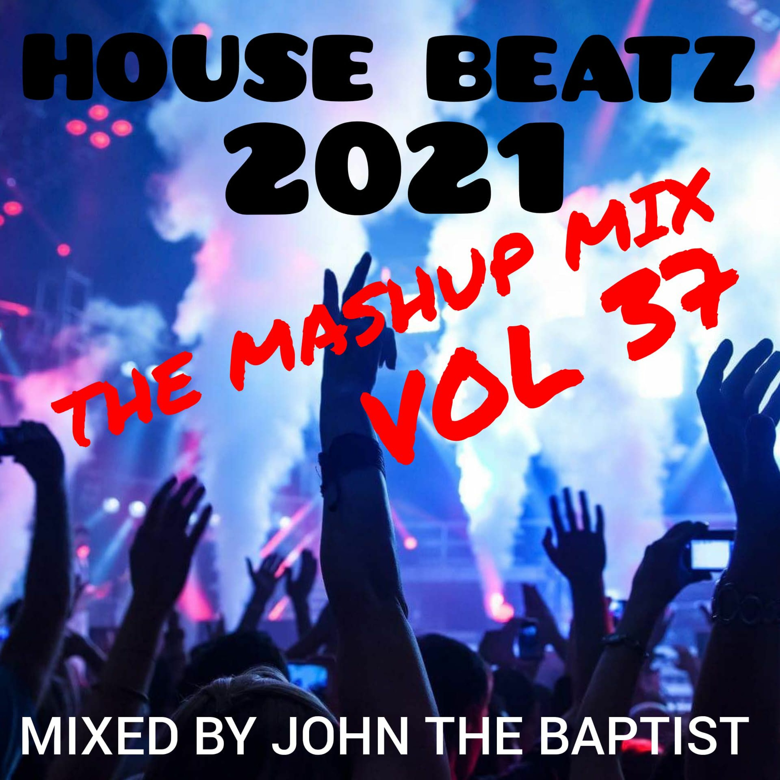 House Beatz 2021 The Mashup Mix Vol 37 Mixed By John The Baptist episode artwork