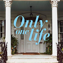 [ACCESS] KINDLE 💘 Only One Life: A Novel by  Ashley Farley PDF EBOOK EPUB KINDLE