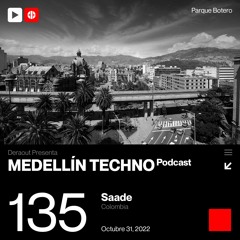 MTP 135 - Medellin Techno Podcast Episodio 135 - Saade
