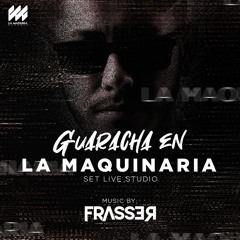 GUARACHA EN LA MAQUINARIA ✘ Frasser Live Estudio - SET
