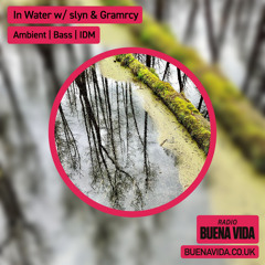 In Water w/ slyn & Gramrcy - Radio Buena Vida 07.12.24