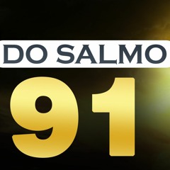 PODEROSA ORAÇÃO DO SALMO 91 PARA QUEBRAR AS AMARRAS