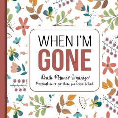 Read When I'm Gone: Death Planner Organizer, Practical notes for those you