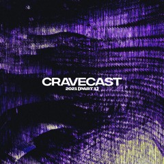 Cravecast 2021 (Part 1)