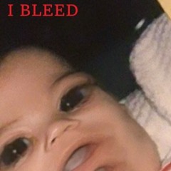 I BLEED