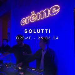 Solutti @ Crème 25.05.24 (Disco set)