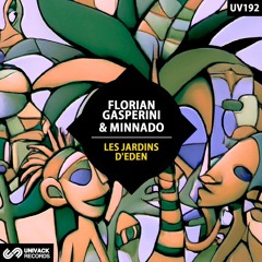 Florian Gasperini & Minnado - Les Jardins D'eden (Original Mix) [Univack]