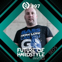 Future of Hardstyle Podcast Invites: SEOS #97