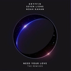 Gryffin x Seven Lions - Need Your Love ft. Noah Kahan (LODIS Remix)