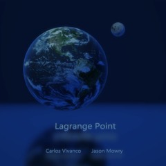 Lagrange Point by Carlos Vivanco & Jason Mowry