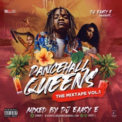 Dancehall Queens - The Mixtape Vol 1 By @Eaasy_E | Snap: @DJEaasy_E
