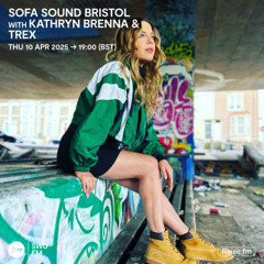 Sofa Sound Bristol with DLR, Kathryn Brenna & TREX - 10 April 2025