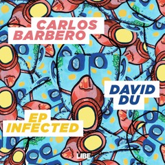 Carlos Barbero & David Du - Infected (Original Mix) Libe Vibe