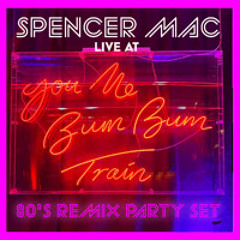 SPENCER MAC BUM BUM TRAIN LIVE MIX