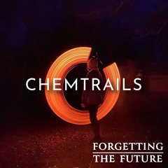 CHEMTRAILS - Forgetting The Future