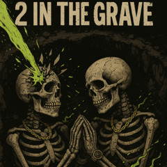 2 IN THE GRAVE