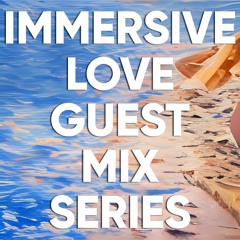 Immersive love guest mix series