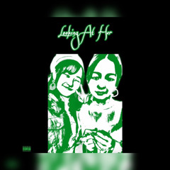 Looking At Her (feat. izaya!) [VIDEO OUT ON YT]